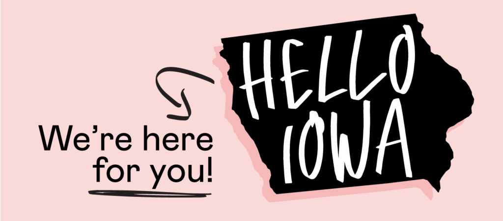 hello iowa. we're here for you.